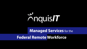 Federal Managed Services for the Federal Remote Workforce